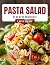 PASTA SALAD COOKBOOK: Fresh...