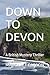 DOWN TO DEVON: A British My...