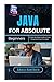 Java for Absolute Beginners by AMARA HAWTHORN