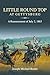 Little Round Top at Gettysburg: A Reassessment of July 2, 1863