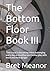 The Bottom Floor Book III: ...