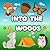 Into the woods Woodland the...