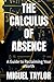 THE CALCULUS OF ABSENCE: A ...