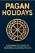 Pagan Holidays A Beginner's...