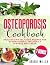 OSTEOPOROSIS COOKBOOK: HEAL...