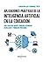 Aplicaciones prácticas de la inteligencia artificial en la educación: Para Educación Infantil, Primaria, Secundaria, Bachillerato y Formación Profesional