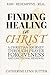 Finding Healing in Christ: ...