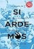 Si ardemos. La década de la...