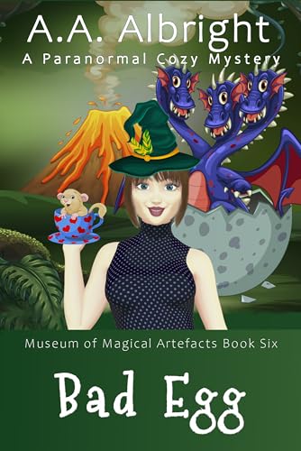 Bad Egg (A Paranormal Cozy Mystery) (Museum of Magical Artefacts Book 6)