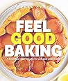 Feel Good Baking:...