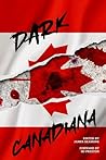 Dark Canadiana: A...