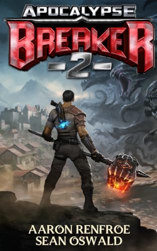 Apocalypse BREAKER 2: Book 2 of a LitRPG Apocalypse (Kindle Edition)
