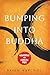 Bumping Into Buddha by Brian Warchol