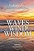 Waves, Wind, and Wisdom: Vo...