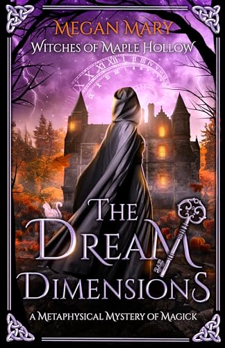 The Dream Dimensions: A Metaphysical Mystery of Magick (Witches of Maple Hollow Book 3)
