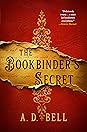 The Bookbinder's Secret by A.D.  Bell