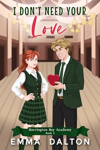 I Don’t Need Your Love (Harrington Bay Academy #2)