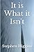 It is What it Isn't