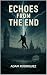 Echoes Of The End by Adam Rodriguez