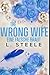 The Wrong Wife – Eine falsche Braut (Unwiderstehliche Milliardäre #5)