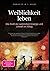 Weiblichkeit leben: Die Kraft der weiblichen Energie und Urkraft im Alltag (German Edition)