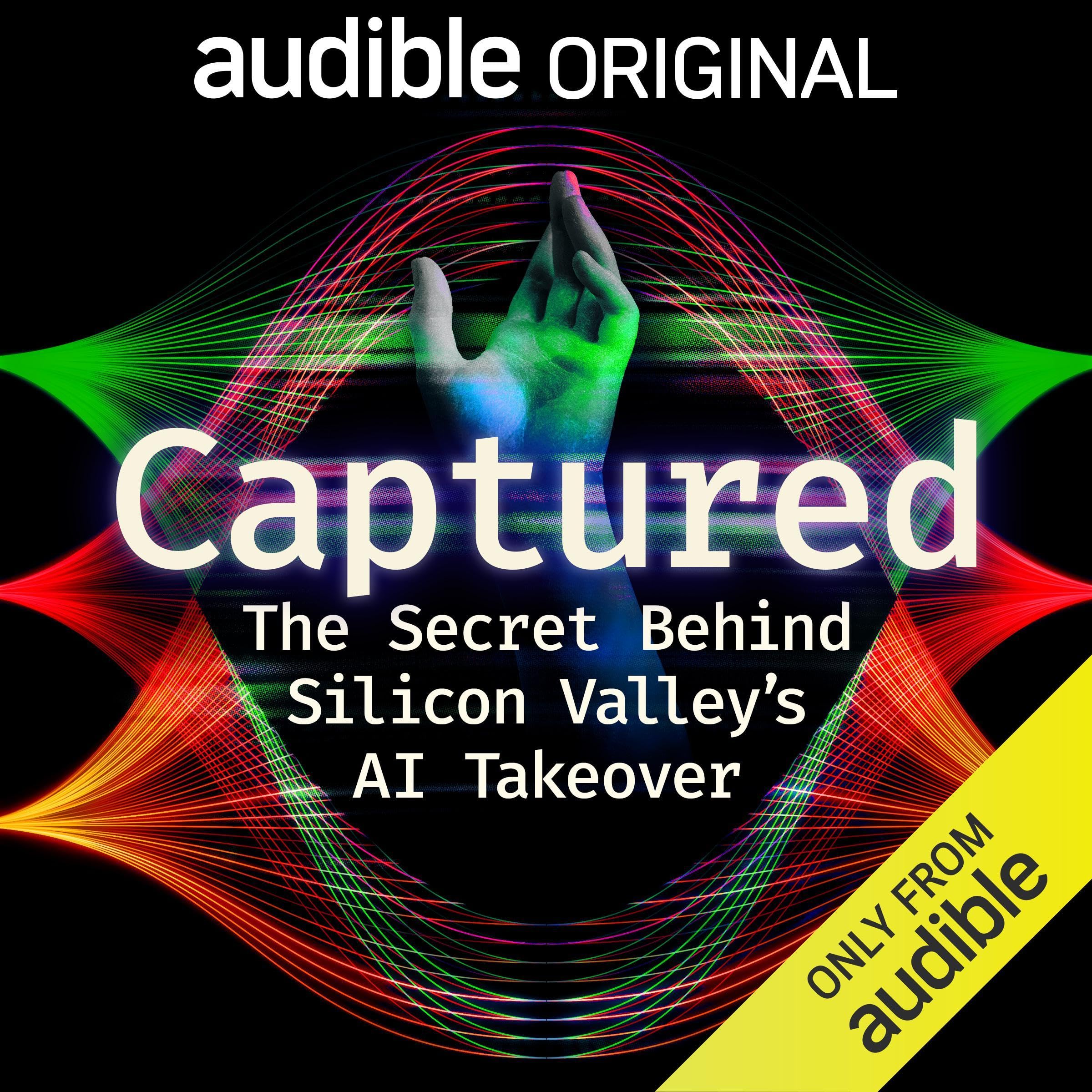 Captured: The Secret Behind Silicon Valley’s AI Takeover (Audible Audio)