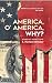 America, O’ America, WHY?