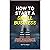 How to Start a Small Business: A Step-by-Step Guide to Form, Manage, and Grow Your Business — With Smart Tax Strategies, Legal Tips, Expert Insights, and Personal Asset Protection