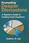 Prompting Deeper Discussions: A Teacher's Guide to Crafting Great Questions