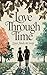 Love Through Time by Rohit Verma