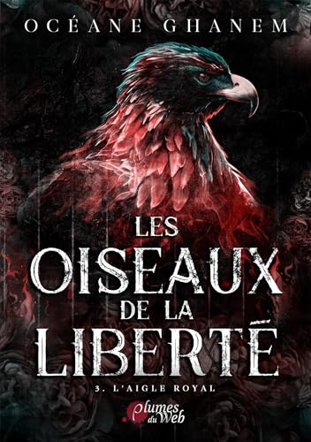 L'aigle Royal (Les Oiseaux de la Liberté, #3)