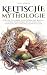 Keltische Mythologie: Götte...