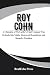 ROY COHN: The Man Who Creat...