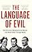 The Language of Evil: How Dictators Manipulate the Masses and Wield Power Through Words
