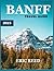 BANFF TRAVEL GUIDE 2025: Yo...