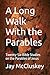 A Long Walk With the Parables by Jay McCluskey