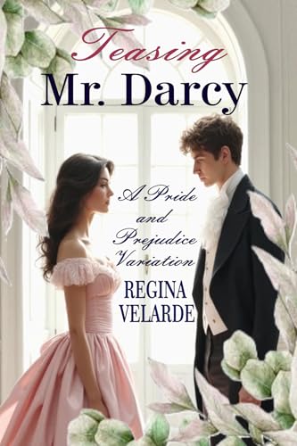 Teasing Mr. Darcy: A Pride and Prejudice Variation (Kindle Edition)