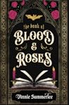 The Book of Blood and Roses by Annie Summerlee