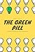 The Green Pill: A Guide To ...