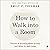 How to Walk into a Room: The Art of Knowing When to Stay and When to Walk Away