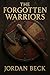 THE FORGOTTEN WARRIORS by Jordan Beck