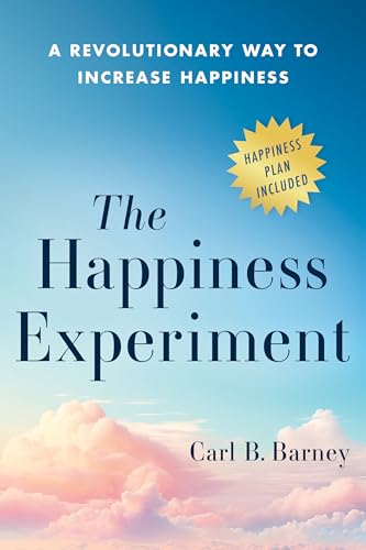 The Happiness Experiment: A Revolutionary Way to Increase Happiness (Kindle Edition)