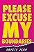 Please Excuse My Boundaries by Kristy Jean