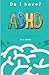 Do I Have ADHD?: This is Yo...
