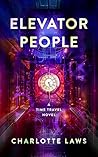 Elevator People: A Time Travel Novel Elevator People: A Time Travel Novel
