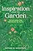 Inspiration from the Garden...
