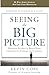 Seeing the Big Picture: Business Acumen to Build Your Credibility, Career, and Company