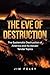 The Eve of Destruction: The...