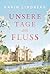 Unsere Tage am Fluss (Zwischen Liebe und Erinnerung) (German Edition)