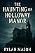 The Haunting of Holloway Manor